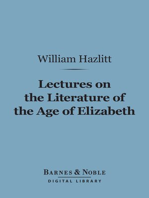 cover image of Lectures on the Literature of the Age of Elizabeth (Barnes & Noble Digital Library)